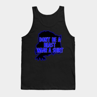 Dont Be A Beast Wear A Shirt Tank Top